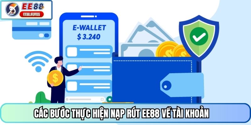 Các bước thực hiện nạp rút EE88 về tài khoản