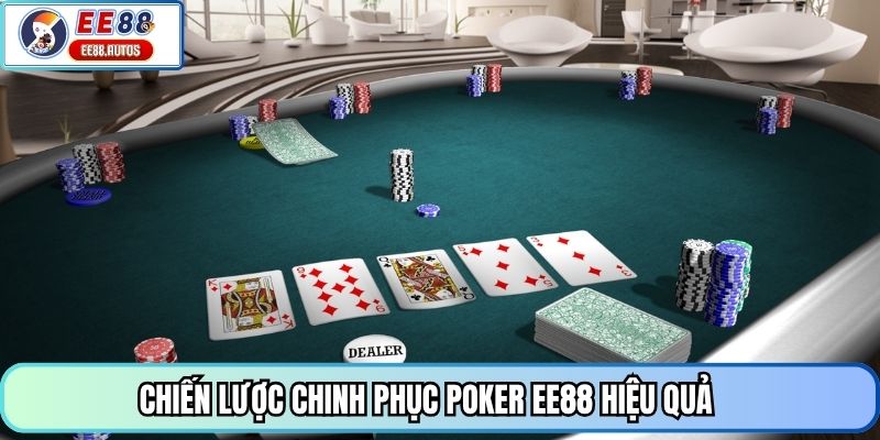 Chiến lược chinh phục poker EE88 hiệu quả