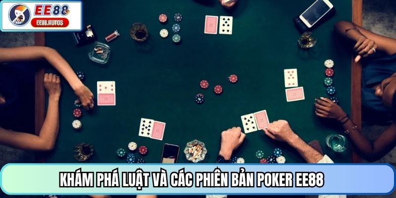 Khám phá luật và các phiên bản poker EE88