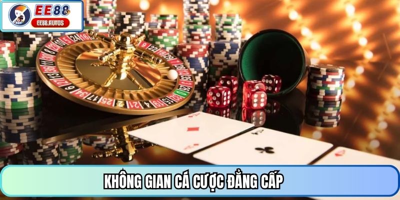 Không gian cá cược đẳng cấp