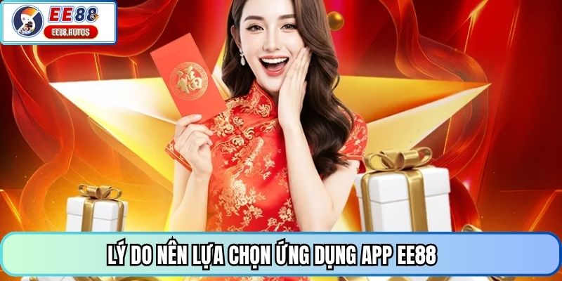 Lý do nên lựa chọn ứng dụng app EE88