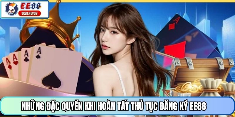 Những đặc quyền khi hoàn tất thủ tục đăng ký EE88